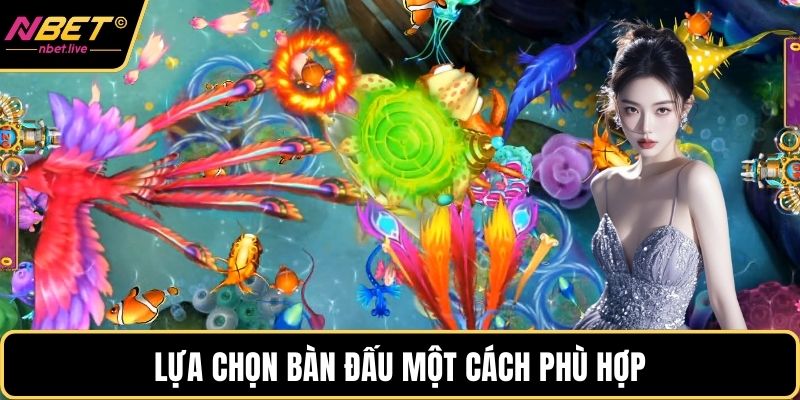 Mẹo Bắn Cá Hay Nhất Cho Cả Người Chơi Mới Lẫn Cao Thủ Lựa chọn bàn đấu một cách phù hợp