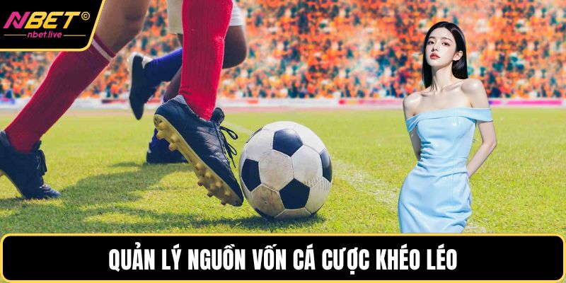 Kèo Châu Á - Lựa Chọn Đặt Cược Hấp Dẫn Top Đầu 2025 Quản lý nguồn vốn cá cược khéo léo