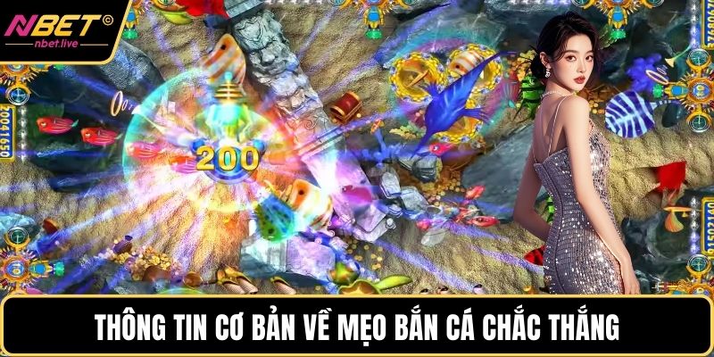 Mẹo Bắn Cá Hay Nhất Cho Cả Người Chơi Mới Lẫn Cao Thủ Thông tin cơ bản về mẹo bắn cá chắc thắng